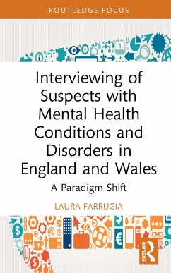Interviewing of Suspects with Mental Health Conditions and Disorders in England and Wales - Farrugia, Laura