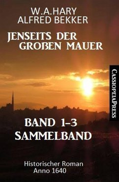 Cover Sammelband Jenseits der Großen Mauer Band 1-3: Historischer Roman Anno 1644 (eBook, ePUB)