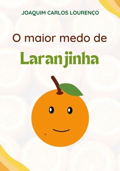 O maior medo de Laranjinha (eBook, ePUB) - Lourenço, Joaquim Carlos