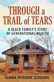Through a Trail of Tears: A Black Family's Story of Generational Wealth (eBook, ePUB)