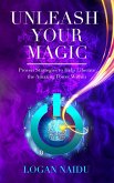 Unleash Your Magic: Proven Strategies to Help Liberate the Amazing Power Within (eBook, ePUB)