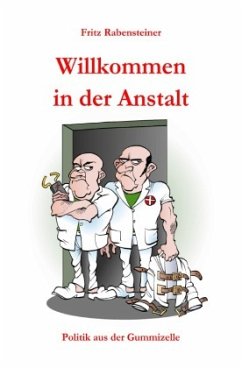 Willkommen in der Anstalt - Rabensteiner, Fritz