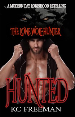 Hunted (The Lone Wolf Hunter, #1) (eBook, ePUB) - Freeman, Kc