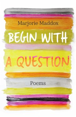 Begin with a Question (eBook, ePUB) - Maddox, Marjorie