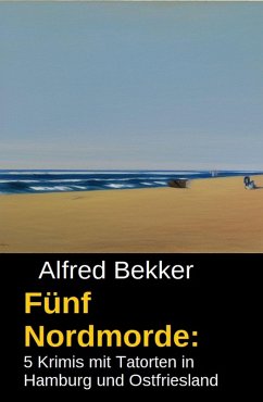 Cover Fünf Nordmorde: 5 Krimis mit Tatorten in Hamburg und Ostfriesland (eBook, ePUB)