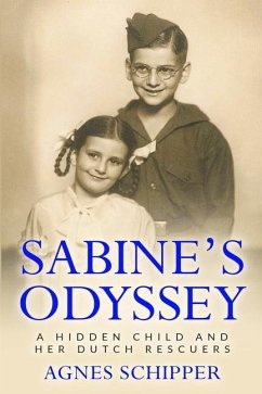 Sabine's Odyssey: A Hidden Child and her Dutch Rescuers - Schipper, Agnes