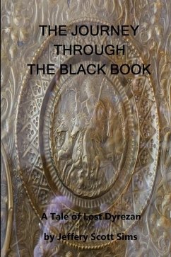 The Journey Through the Black Book: A Tale of Lost Dyrezan - Sims, Jeffery Scott