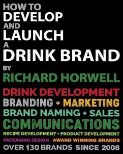 How to Develop and Launch a Drink Brand - Horwell, Richard