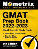 GMAT Prep Book 2022-2023 - GMAT Study Guide Secrets, Full-Length Practice Test, Step-by-Step Video Tutorials