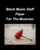 Blank Music Staff Paper For The Musician