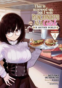 This Is Screwed Up, but I Was Reincarnated as a GIRL in Another World! (Manga) Vol. 4 - Ashi