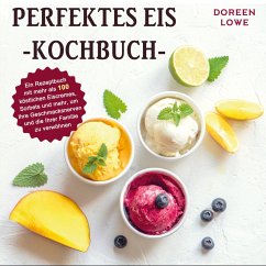 Perfektes Eis-Kochbuch - Doreen Lowe