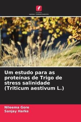 Um estudo para as proteínas de Trigo de stress salinidade (Triticum aestivum L.) Um estudo para as proteínas de Trigo de stress salinidade (Triticum aestivum L.)