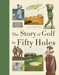 The Story of Golf in Fifty Holes - Dear, Tony