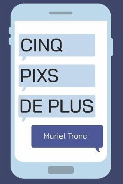 Cinq Pixs De Plus - Tronc, Muriel