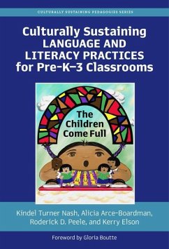 Culturally Sustaining Language and Literacy Practices for Pre-K-3 Classrooms - Nash, Kindel Turner; Arce-Boardman, Alicia; Peele, Roderick D; Elson, Kerry