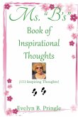 Ms. &quote;B'S&quote; Book of Inspirational Thoughts