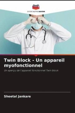 Twin Block - Un appareil myofonctionnel - Jankare, Sheetal