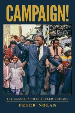Campaign!: The Election that Rocked Chicago - Nolan, Peter