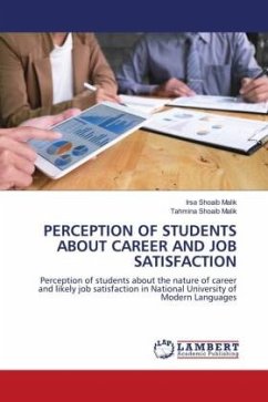 PERCEPTION OF STUDENTS ABOUT CAREER AND JOB SATISFACTION - Malik, Irsa Shoaib;Malik, Tahmina Shoaib