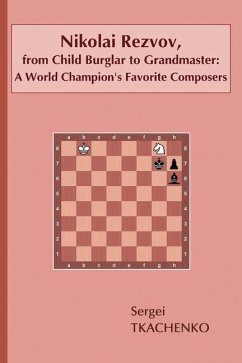 Nikolai Rezvov, from Child Burglar to Grandmaster: A World Champion's Favorite Composers - Tkachenko, Sergei