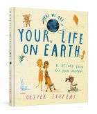Your Life on Earth: A Record Book for New Humans Your Life on Earth: A Baby Album
