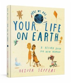 Your Life on Earth: A Record Book for New Humans Your Life on Earth: A Baby Album - Jeffers, Oliver