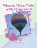 What Do I Want to Be When I Grow Up: A Child's Reader Book 4