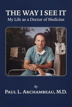 The Way I See It: My Life as a Doctor of Medicine - Archambeau M. D., Paul L.; Archambeau Bachand, Lynette