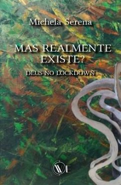 Mas Realmente Existe?: Deus No Lockdown - Serena, Michela