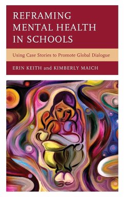 Reframing Mental Health in Schools - Keith, Erin; Maich, Kimberly