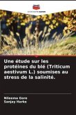Une étude sur les protéines du blé (Triticum aestivum L.) soumises au stress de la salinité.