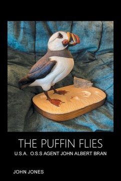 The Puffin Flies: U.S.A. O.S.S Agent John Albert Bran - Jones, John