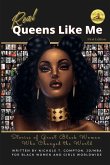 Real Queens Like Me: Stories of Great Black Women Who Changed the World