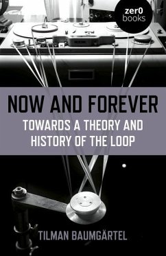 Now and Forever: Towards a theory and history of the loop - Baumgartel, Tilman