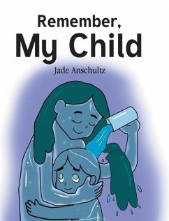 Remember, My Child - Anschultz, Jade