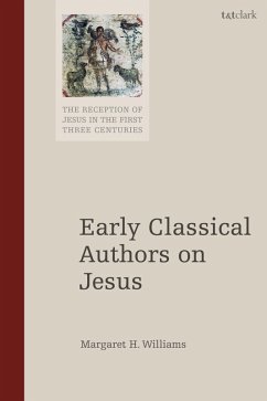 Early Classical Authors on Jesus - Williams, Margaret H. Early Classical Authors on Jesus - Williams, Margaret H.