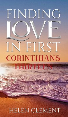 FINDING LOVE IN FIRST CORINTHIANS THIRTEEN - Clement, Helen