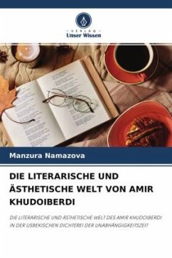 DIE LITERARISCHE UND ÄSTHETISCHE WELT VON AMIR KHUDOIBERDI - Namazova, Manzura