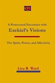 A Pentecostal Encounter with Ezekiel's Visions: The Spirit, Power, and Affectivity
