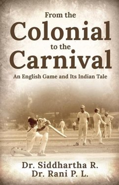 From the Colonial to the Carnival: An English Game and Its Indian Tale - Rani P L; Siddhartha R