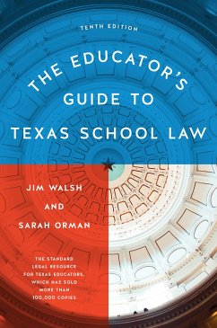 The Educator's Guide to Texas School Law: Tenth Edition - Walsh, Jim; Orman, Sarah