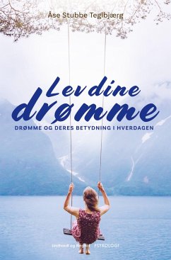 Lev dine drømme. Drømme og deres betydning i hverdagen - Teglbjærg, Åse Stubbe