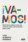 ¡Vamos!: 7 Ideas Audaces Para Una América Latina Más Próspera, Justa Y Feliz / L E Ts Do This! 7 Bold Ideas for a More Prosperous, More Equitable, and