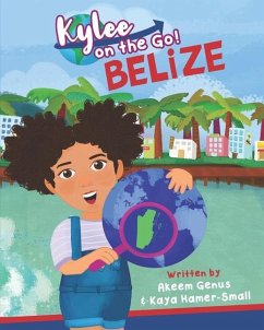 Kylee on the Go: Belize - Hamer-Small, Kaya; Genus, Akeem