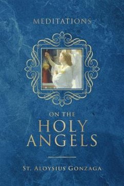 Meditations on the Holy Angels - Gonzaga, St Aloysius