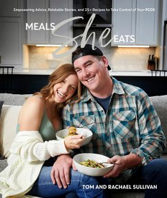 Meals She Eats: Empowering Advice, Relatable Stories, and Over 25 Recipes to Take Control of Your Pcos - Sullivan, Tom; Sullivan, Rachael