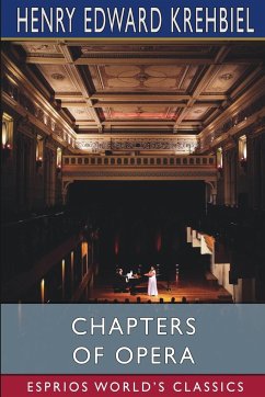 Chapters of Opera (Esprios Classics) - Krehbiel, Henry Edward