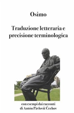 Traduzione letteraria e precisione terminologica: Con esempi dai racconti di Antón Pàvlovič Čechov - Osimo, Bruno