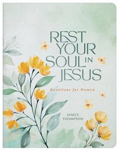 Rest Your Soul in Jesus: Devotions for Women - Thompson, Janice